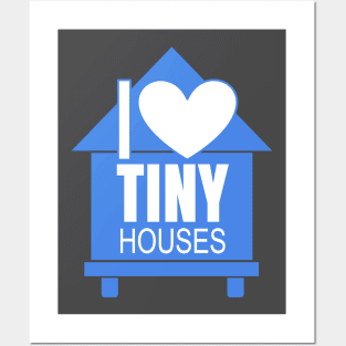 I Love Tiny Houses Posters and Art